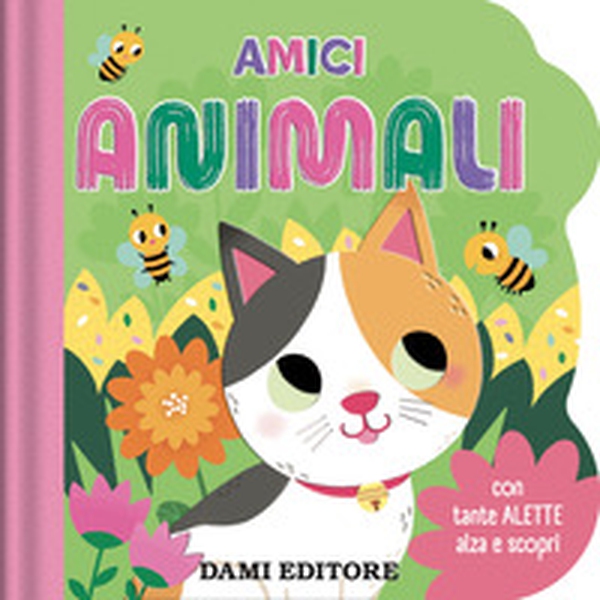 Amici animali. Con tante alette alza e scopri - Librerie.coop Amici animali. Con tante alette alza e scopri - Librerie.coop