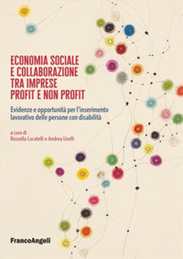 Economia sociale e collaborazione tra imprese profit e non profit. Evidenze e opportunità per l'inserimento lavorativo delle persone con disabilità - Librerie.coop