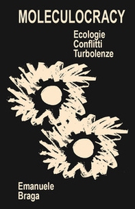 Moleculocracy. Ecologie, conflitti, turbolenze - Librerie.coop