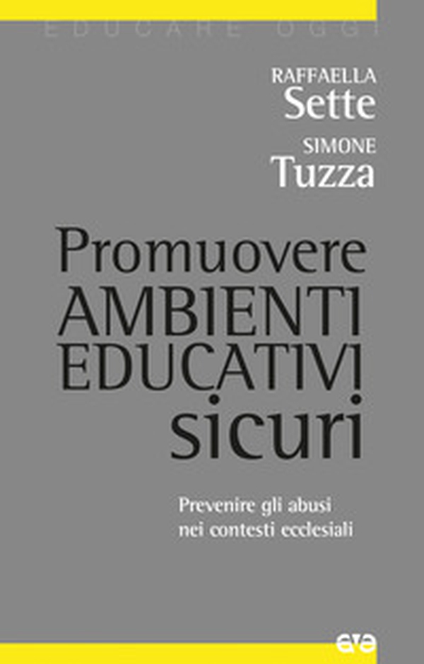 Promuovere ambienti educativi sicuri. Prevenire gli abusi nei contesti ecclesiali - Librerie.coop Promuovere ambienti educativi sicuri. Prevenire gli abusi nei contesti ecclesiali - Librerie.coop