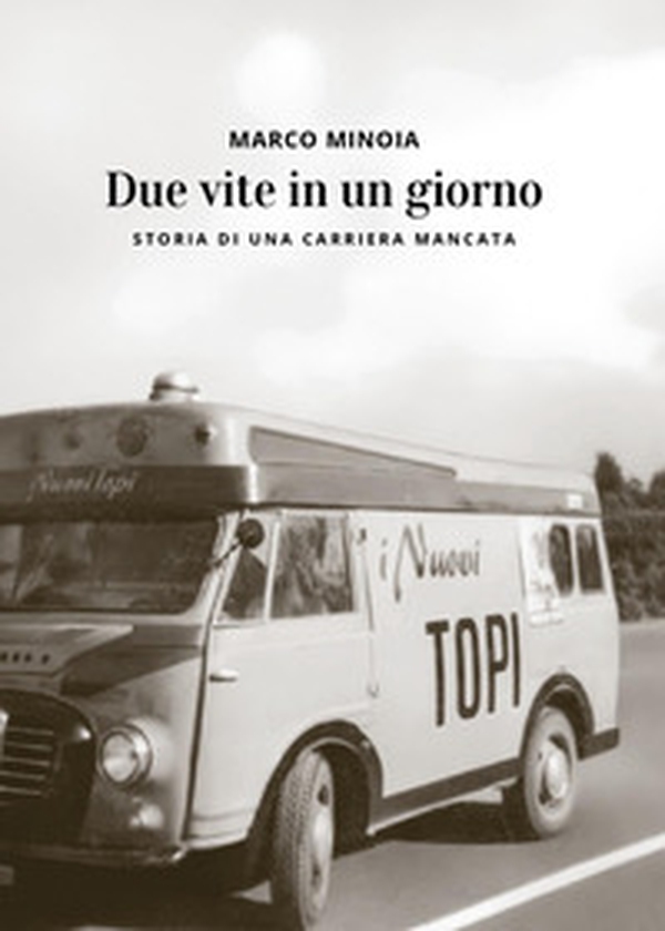 Due vite in un giorno. Storia di una carriera mancata - Librerie.coop Due vite in un giorno. Storia di una carriera mancata - Librerie.coop