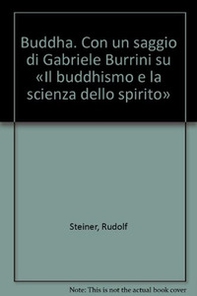 Buddha. Con un saggio di Gabriele Burrini su «Il buddhismo e la scienza dello spirito» - Librerie.coop Buddha. Con un saggio di Gabriele Burrini su «Il buddhismo e la scienza dello spirito» - Librerie.coop
