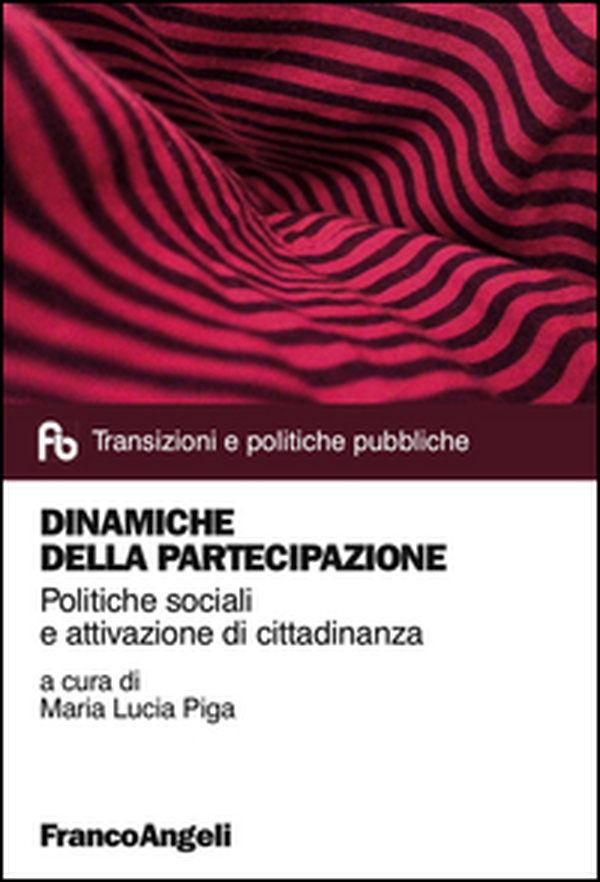 Dinamiche della partecipazione. Politiche sociali e attivazione di cittadinanza - Librerie.coop Dinamiche della partecipazione. Politiche sociali e attivazione di cittadinanza - Librerie.coop