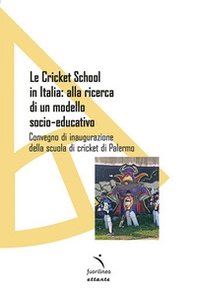 Le Cricket School in Italia: alla ricerca di un modello socio-educativo. Convegno di inaugurazione della scuola di cricket di Palermo - Librerie.coop