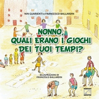 Nonno, quali erano i giochi dei tuoi tempi? - Librerie.coop Nonno, quali erano i giochi dei tuoi tempi? - Librerie.coop