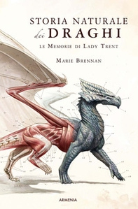 Storia naturale dei draghi. Le memorie di Lady Trent - Librerie.coop