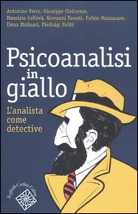 Psicoanalisi in giallo. L'analista come detective - Librerie.coop