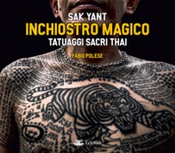Inchiostro magico. Tatuaggi sacri thai - Librerie.coop