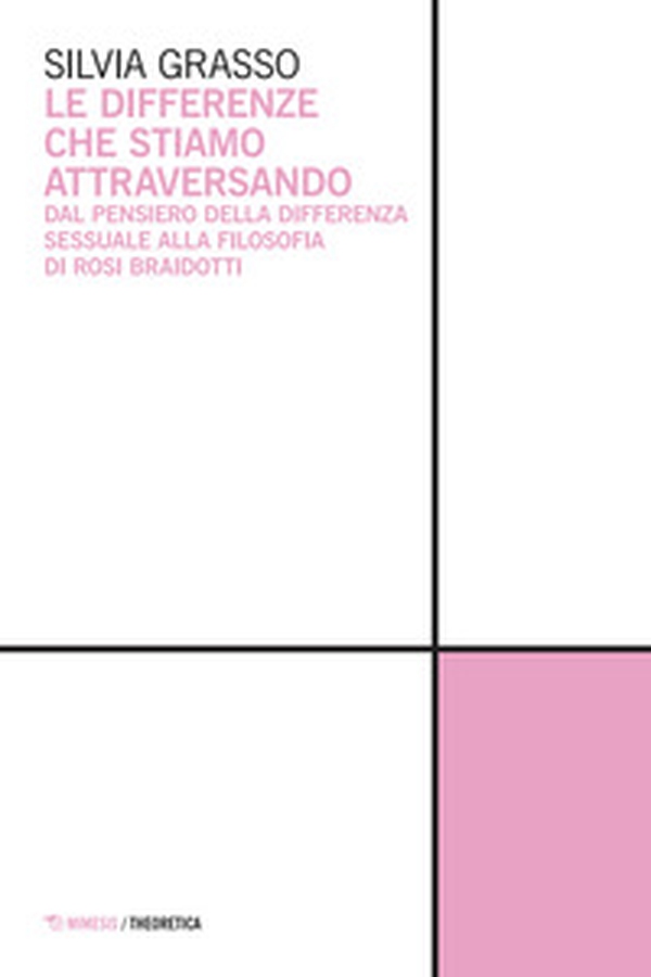Le differenze che stiamo attraversando. Dal pensiero della differenza sessuale alla filosofia di Rosi Braidotti - Librerie.coop