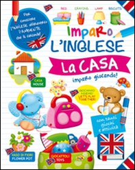 La casa. Imparo l'inglese - Librerie.coop