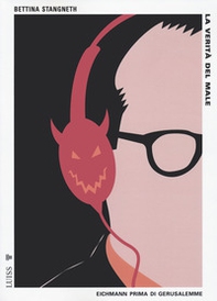 La verità del male. Eichmann prima di Gerusalemme - Librerie.coop