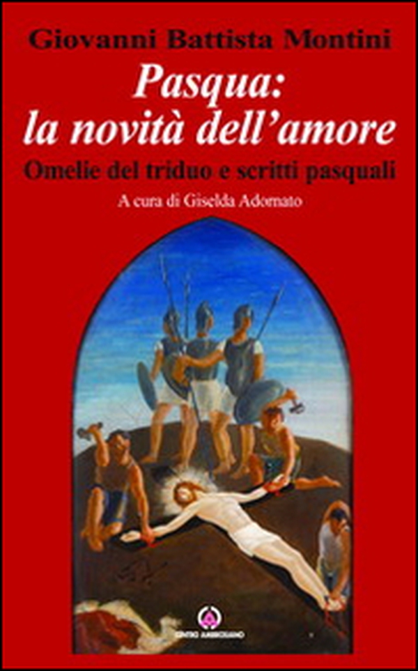 Pasqua: la novità dell'amore. Omelie del triduo e scritti pasquali - Librerie.coop Pasqua: la novità dell'amore. Omelie del triduo e scritti pasquali - Librerie.coop