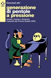 Generazione di pentole a pressione. Poesia, musica e dissenso materiali dal Premio Dubito 2023 - Librerie.coop