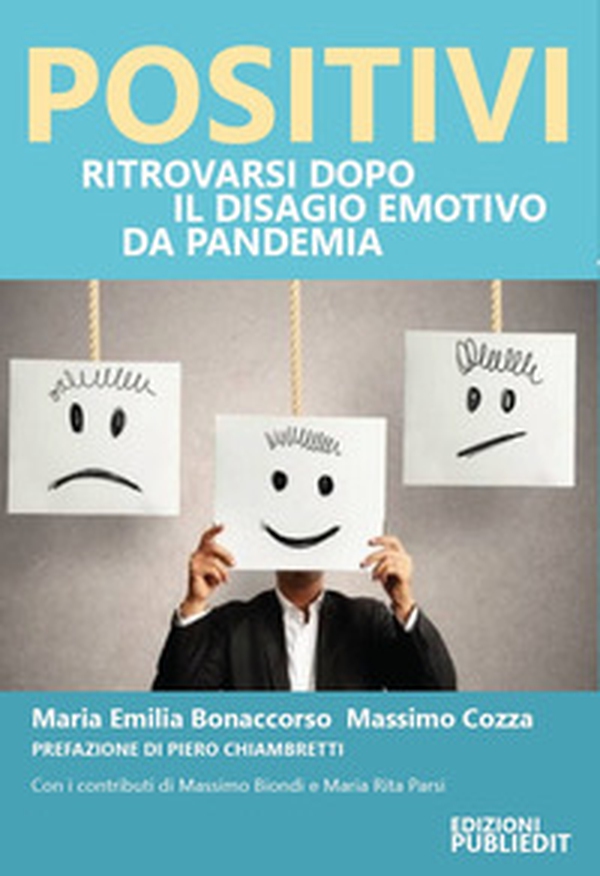 Positivi. Ritrovarsi dopo il disagio emotivo da pandemia - Librerie.coop Positivi. Ritrovarsi dopo il disagio emotivo da pandemia - Librerie.coop