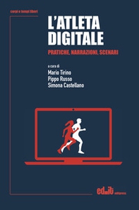 L'atleta digitale. Pratiche, narrazioni, scenari - Librerie.coop L'atleta digitale. Pratiche, narrazioni, scenari - Librerie.coop