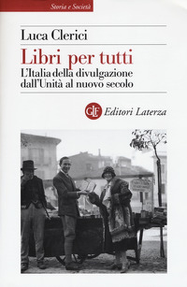 Libri per tutti. L'Italia della divulgazione dall'Unità al nuovo secolo - Librerie.coop Libri per tutti. L'Italia della divulgazione dall'Unità al nuovo secolo - Librerie.coop