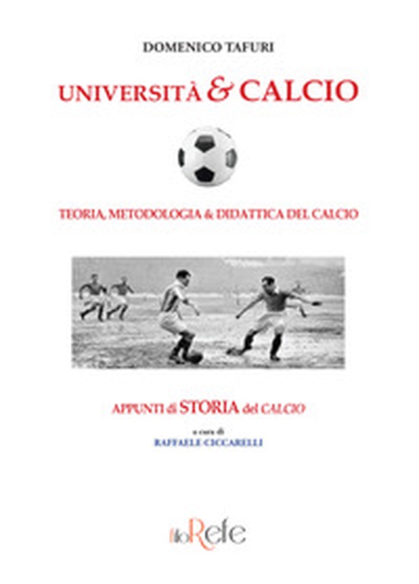 Università & calcio. Teoria, metodologia & didattica del calcio - Librerie.coop