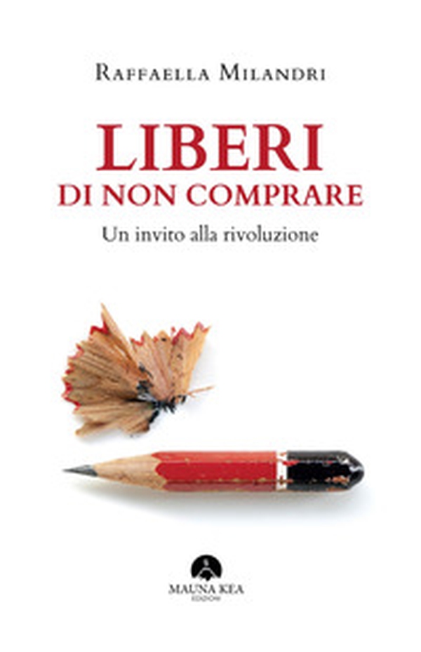 Liberi di non comprare. Un invito alla rivoluzione - Librerie.coop Liberi di non comprare. Un invito alla rivoluzione - Librerie.coop