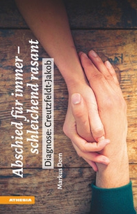 Abschied für immer - schleichend rasant: Diagnose: Creutzfeldt-Jakob - Librerie.coop Abschied für immer - schleichend rasant: Diagnose: Creutzfeldt-Jakob - Librerie.coop