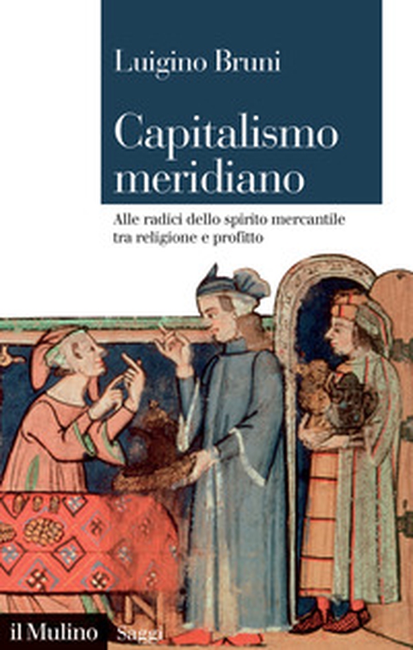 Capitalismo meridiano. Alle radici dello spirito mercantile tra religione e profitto - Librerie.coop Capitalismo meridiano. Alle radici dello spirito mercantile tra religione e profitto - Librerie.coop
