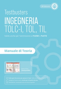 Testbusters. Ingegneria. TOLC-I, TOL, TIL. Manuale di teoria. Preparazione ai test di ammissione in Ingegneria, Informatica, Fisica e Matematica - Librerie.coop