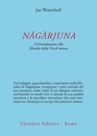 Nâgârjuna. Un'introduzione alla filosofia della Via di mezzo - Librerie.coop Nâgârjuna. Un'introduzione alla filosofia della Via di mezzo - Librerie.coop