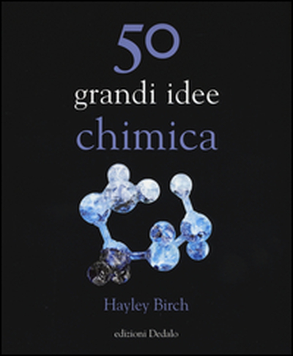 50 grandi idee. Chimica - Librerie.coop 50 grandi idee. Chimica - Librerie.coop