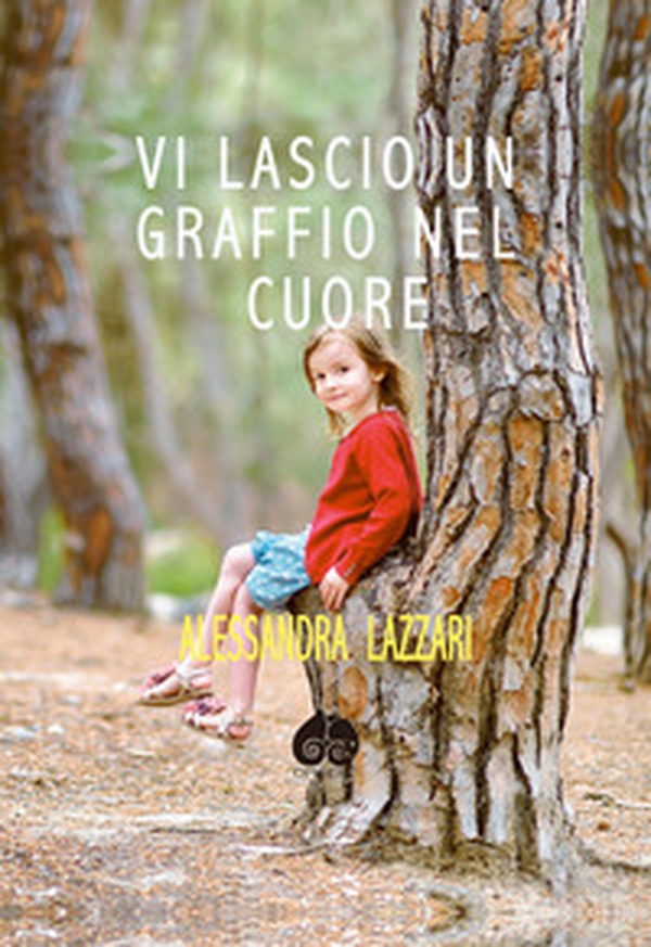 Vi lascio un graffio sul cuore - Librerie.coop Vi lascio un graffio sul cuore - Librerie.coop