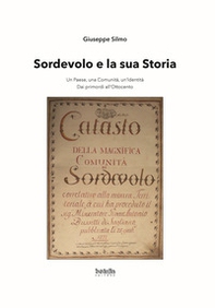 Sordevolo e la sua storia. Un paese, una comunità, un'identità. Dai primordi all'Ottocento - Librerie.coop