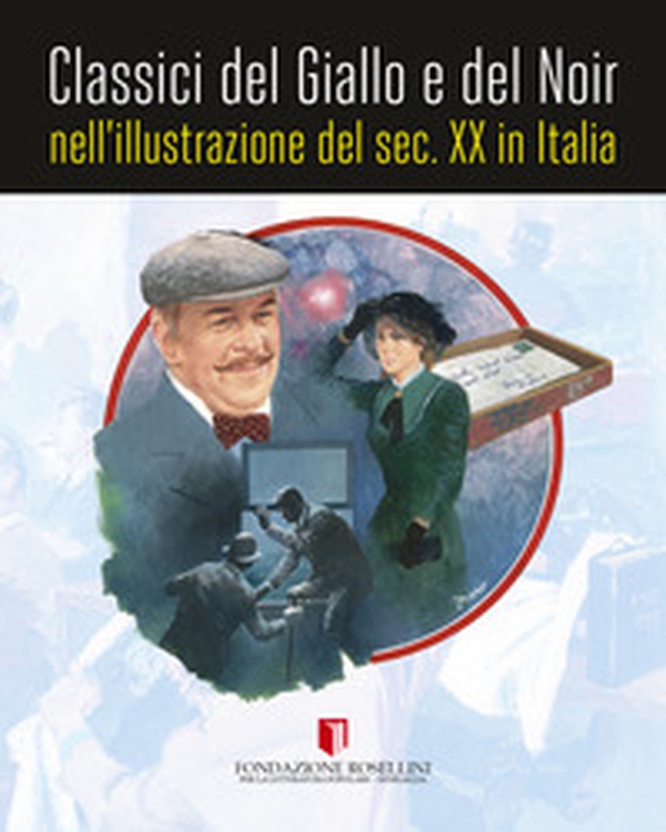 Classici del giallo e del noir nell'illustrazione del sec. XX in Italia - Librerie.coop Classici del giallo e del noir nell'illustrazione del sec. XX in Italia - Librerie.coop
