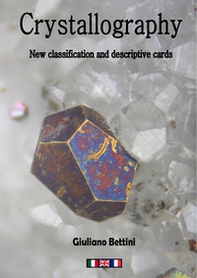Crystallography. New classification and descriptive cards. Ediz. italiana, francese e inglese - Librerie.coop