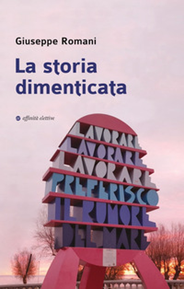 La storia dimenticata - Librerie.coop La storia dimenticata - Librerie.coop