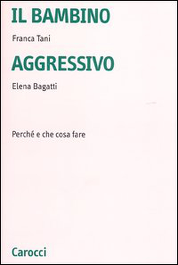 Il bambino aggressivo. Perché e che cosa fare - Librerie.coop Il bambino aggressivo. Perché e che cosa fare - Librerie.coop