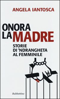 Onora la madre. Storie di 'ndrangheta al femminile - Librerie.coop