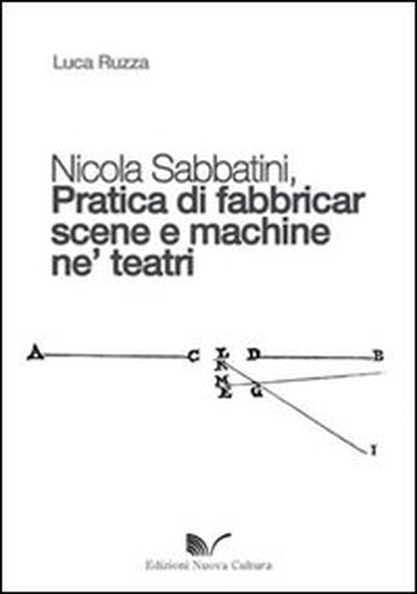 Nicola Sabbatini. Pratica di fabbricar scene e macchine ne' teatri - Librerie.coop Nicola Sabbatini. Pratica di fabbricar scene e macchine ne' teatri - Librerie.coop