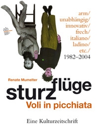 Sturzflüge. Voli in picchiata. Eine Kulturzeitschrift - arm/unabhängig/innovativ/frech/italiano/ladino/etc. 1982-2004. Ediz. multilingue - Librerie.coop Sturzflüge. Voli in picchiata. Eine Kulturzeitschrift - arm/unabhängig/innovativ/frech/italiano/ladino/etc. 1982-2004. Ediz. multilingue - Librerie.coop