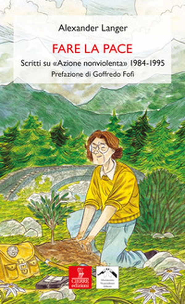 Fare la pace. Scritti su «Azione nonviolenta» 1984-1995 - Librerie.coop Fare la pace. Scritti su «Azione nonviolenta» 1984-1995 - Librerie.coop