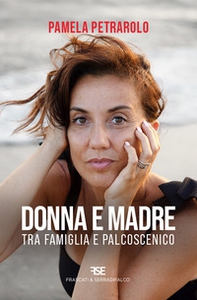 Donna e madre. Tra famiglia e palcoscenico - Librerie.coop