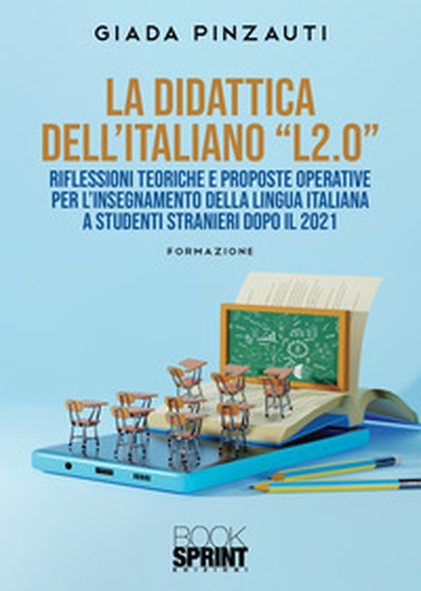 La didattica dell'italiano «L2.0» Riflessioni teoriche e proposte operative per l'insegnamento della lingua italiana a studenti stranieri dopo il 2021 - Librerie.coop La didattica dell'italiano «L2.0» Riflessioni teoriche e proposte operative per l'insegnamento della lingua italiana a studenti stranieri dopo il 2021 - Librerie.coop