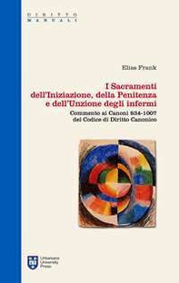I sacramenti dell'iniziazione, della penitenza e dell'unzione degli infermi. Commento ai canoni 834-1007 del codice di diritto canonico - Librerie.coop