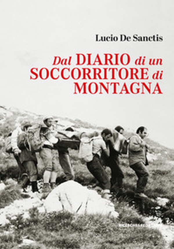 Dal diario di un soccorritore di montagna. Gran Sasso d'Italia 1972-1990 - Librerie.coop Dal diario di un soccorritore di montagna. Gran Sasso d'Italia 1972-1990 - Librerie.coop