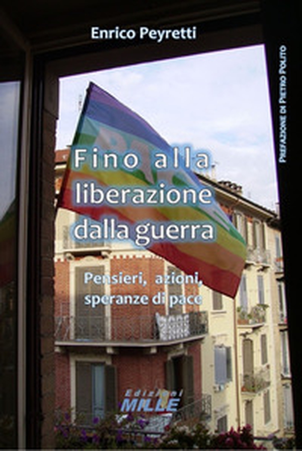 Fino alla liberazione dalla guerra. Pensieri, azioni, speranze di pace - Librerie.coop