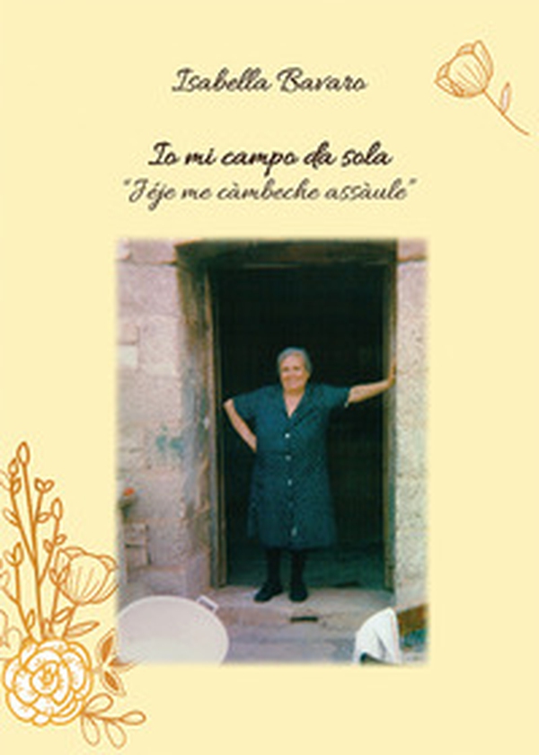 Io mi campo da sola. Iéie me càmbeche assàule - Librerie.coop Io mi campo da sola. Iéie me càmbeche assàule - Librerie.coop