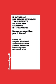Il governo dei rischi aziendali tra esigenze di mercato e fattori istituzionali. Nuove prospettive per il Board - Librerie.coop Il governo dei rischi aziendali tra esigenze di mercato e fattori istituzionali. Nuove prospettive per il Board - Librerie.coop