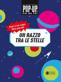 Un razzo tra le stelle. Pop up fai da te - Librerie.coop