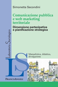 Comunicazione pubblica e web marketing territoriale. Dimensione partecipativa e pianificazione strategica - Librerie.coop Comunicazione pubblica e web marketing territoriale. Dimensione partecipativa e pianificazione strategica - Librerie.coop