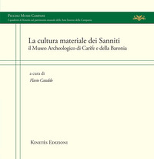 La cultura materiale dei Sanniti. Il Museo Archeologico di Carife e della Baronia - Librerie.coop