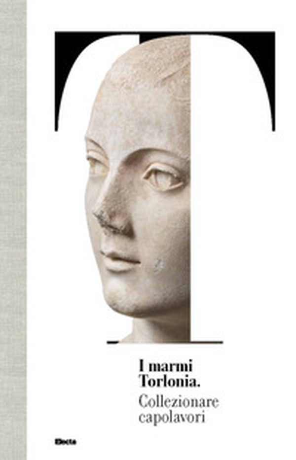 I marmi Torlonia. Collezionare capolavori - Librerie.coop I marmi Torlonia. Collezionare capolavori - Librerie.coop