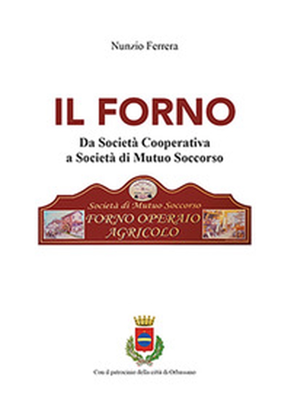 Il forno. Da società cooperativa a società di mutuo soccorso - Librerie.coop Il forno. Da società cooperativa a società di mutuo soccorso - Librerie.coop