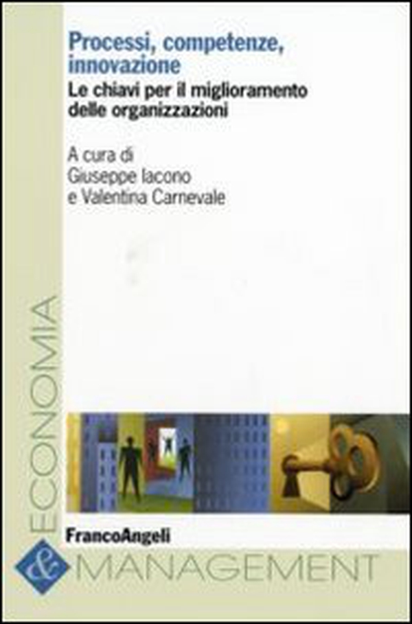 Processi, competenze, innovazione. Le chiavi per il miglioramento delle organizzazioni - Librerie.coop Processi, competenze, innovazione. Le chiavi per il miglioramento delle organizzazioni - Librerie.coop